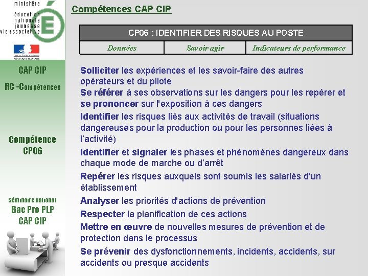 Compétences CAP CIP CP 06 : IDENTIFIER DES RISQUES AU POSTE Données CAP CIP
