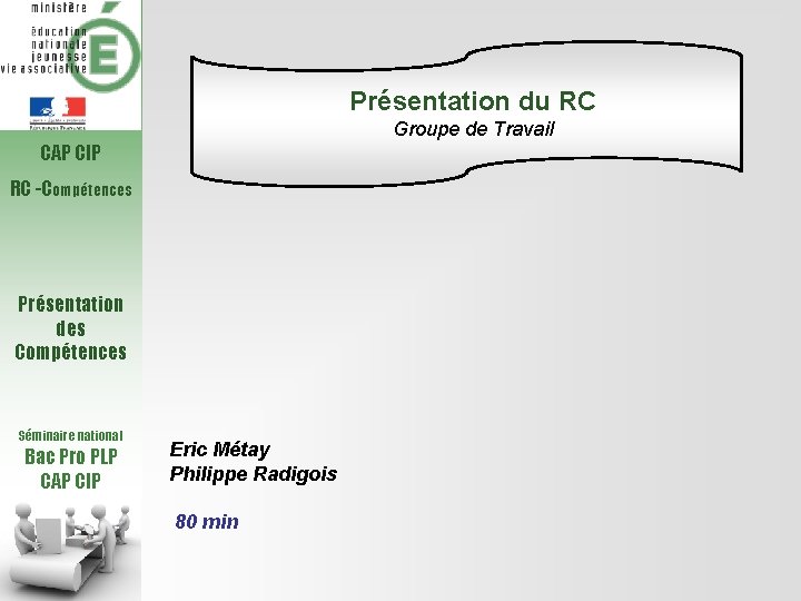 Présentation du RC Groupe de Travail CAP CIP RC -Compétences Présentation des Compétences Séminaire