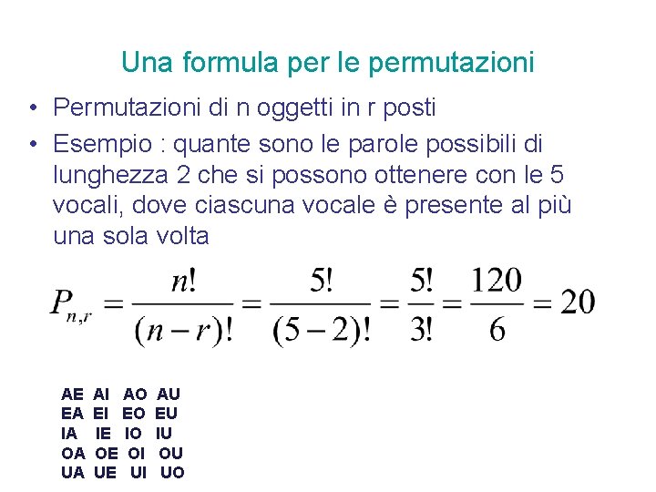Una formula per le permutazioni • Permutazioni di n oggetti in r posti •
