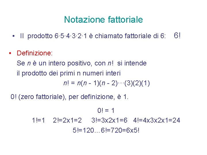 Notazione fattoriale • Il prodotto 6∙ 5∙ 4∙ 3∙ 2∙ 1 è chiamato fattoriale