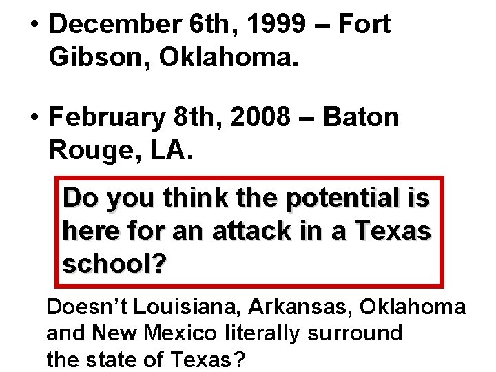  • December 6 th, 1999 – Fort Gibson, Oklahoma. • February 8 th,