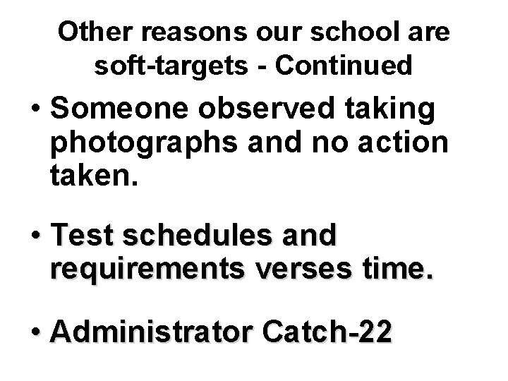 Other reasons our school are soft-targets - Continued • Someone observed taking photographs and