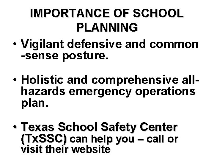 IMPORTANCE OF SCHOOL PLANNING • Vigilant defensive and common -sense posture. • Holistic and