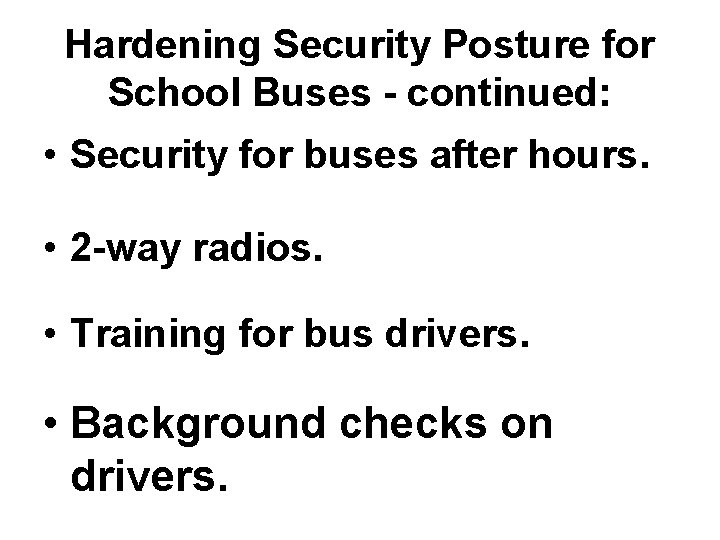 Hardening Security Posture for School Buses - continued: • Security for buses after hours.