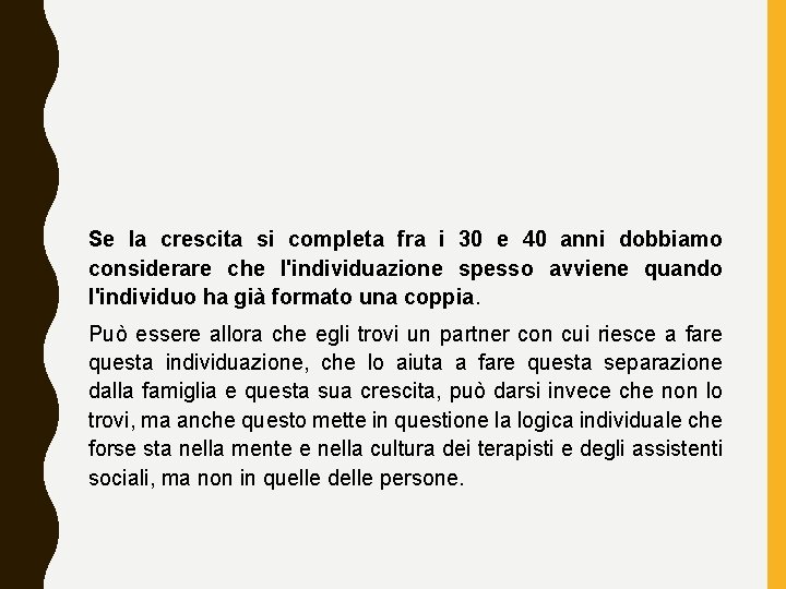 Se la crescita si completa fra i 30 e 40 anni dobbiamo considerare che