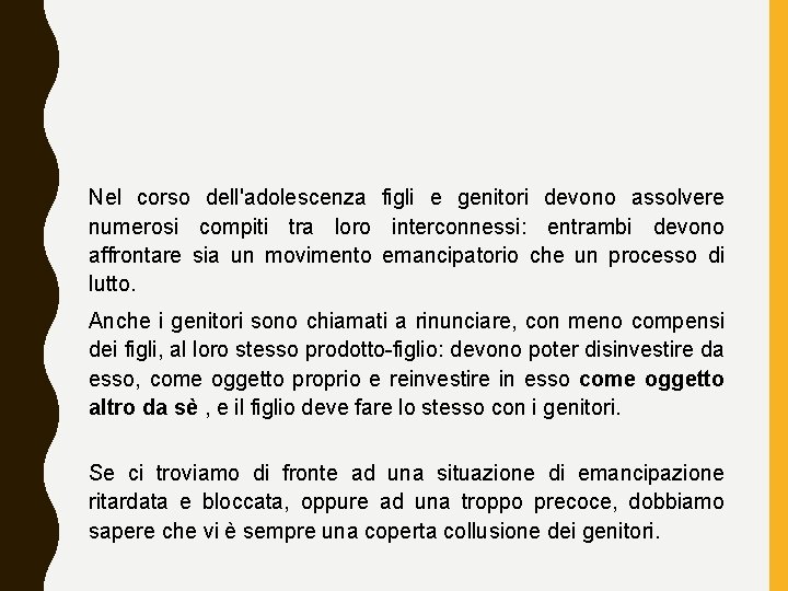 Nel corso dell'adolescenza figli e genitori devono assolvere numerosi compiti tra loro interconnessi: entrambi