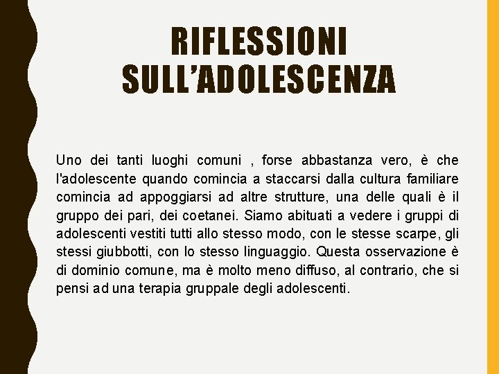 RIFLESSIONI SULL’ADOLESCENZA Uno dei tanti luoghi comuni , forse abbastanza vero, è che l'adolescente