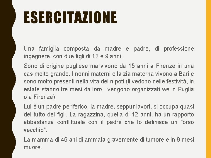 ESERCITAZIONE Una famiglia composta da madre e padre, di professione ingegnere, con due figli