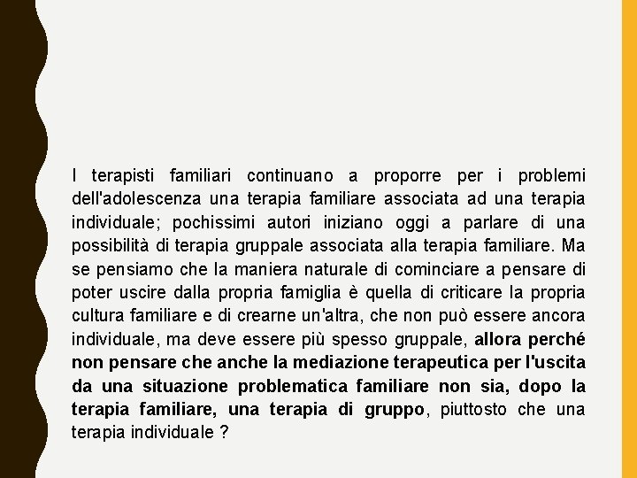 I terapisti familiari continuano a proporre per i problemi dell'adolescenza una terapia familiare associata