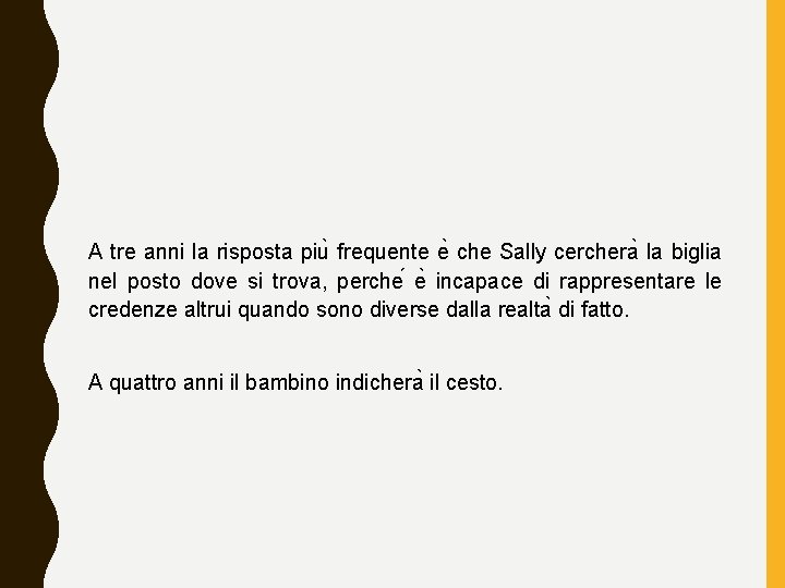 A tre anni la risposta piu frequente e che Sally cerchera la biglia nel