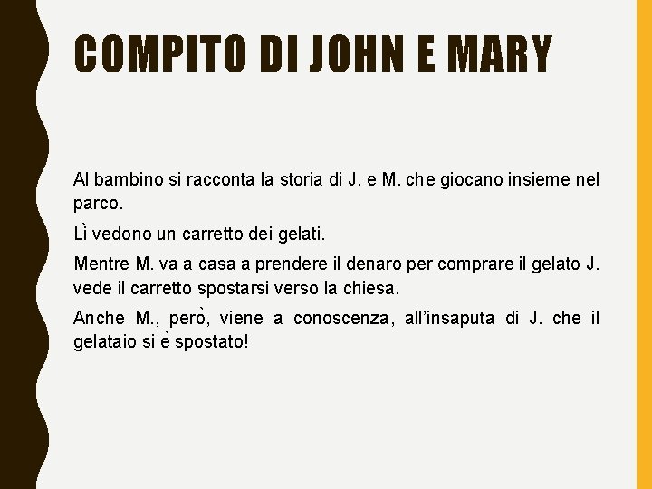 COMPITO DI JOHN E MARY Al bambino si racconta la storia di J. e