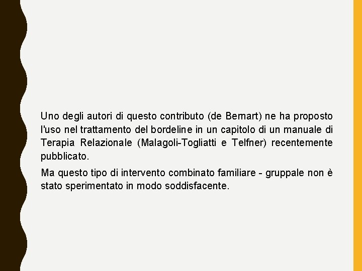 Uno degli autori di questo contributo (de Bernart) ne ha proposto l'uso nel trattamento