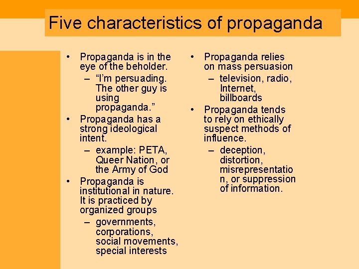 Five characteristics of propaganda • Propaganda is in the eye of the beholder. –