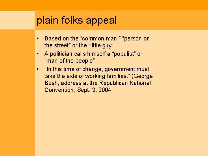 plain folks appeal • Based on the “common man, ” “person on the street”