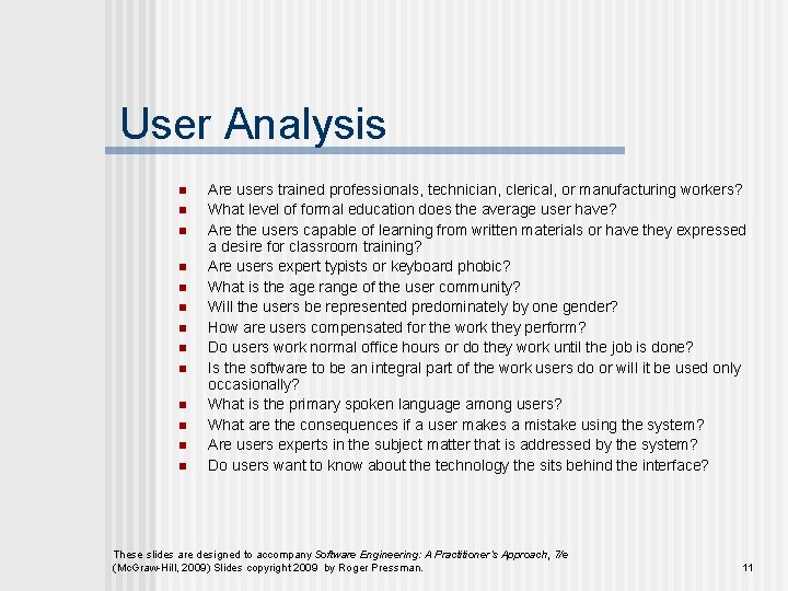 User Analysis n n n n Are users trained professionals, technician, clerical, or manufacturing