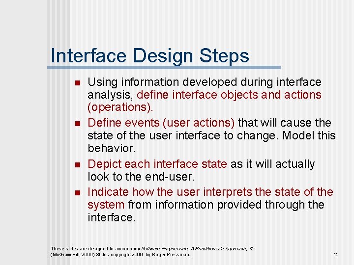 Interface Design Steps n n Using information developed during interface analysis, define interface objects