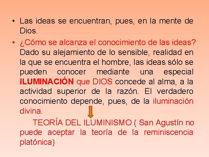  • Las ideas se encuentran, pues, en la mente de Dios. • ¿Cómo