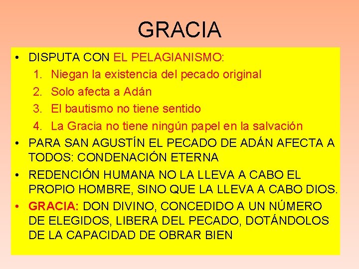 GRACIA • DISPUTA CON EL PELAGIANISMO: 1. Niegan la existencia del pecado original 2.