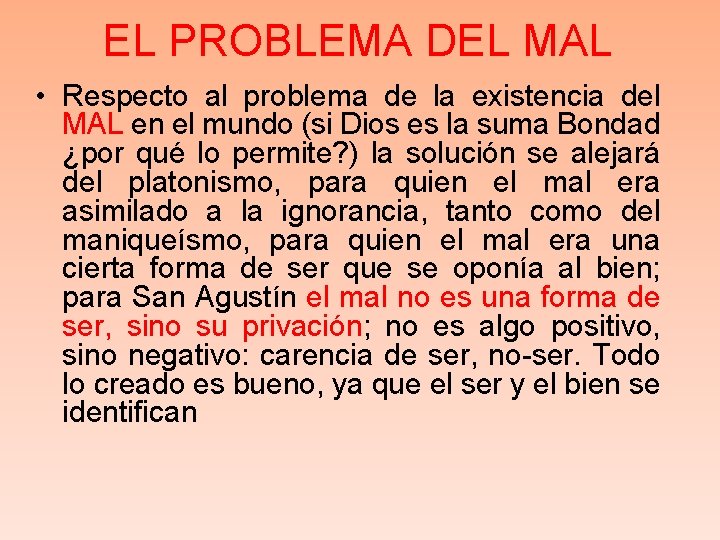 EL PROBLEMA DEL MAL • Respecto al problema de la existencia del MAL en