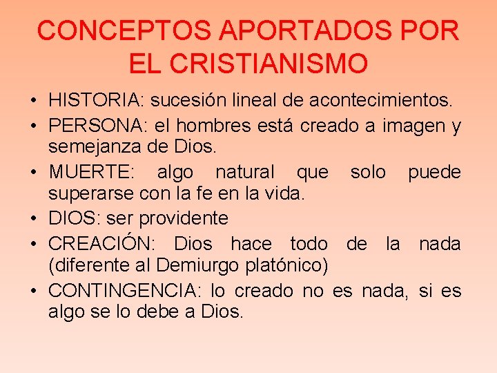 CONCEPTOS APORTADOS POR EL CRISTIANISMO • HISTORIA: sucesión lineal de acontecimientos. • PERSONA: el