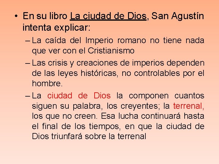  • En su libro La ciudad de Dios, San Agustín intenta explicar: –