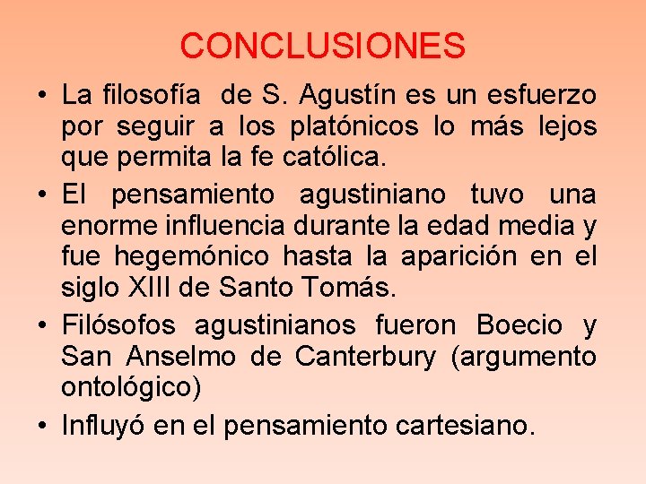 CONCLUSIONES • La filosofía de S. Agustín es un esfuerzo por seguir a los