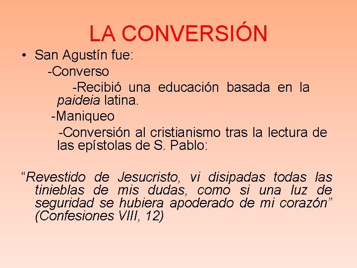 LA CONVERSIÓN • San Agustín fue: -Converso -Recibió una educación basada en la paideia