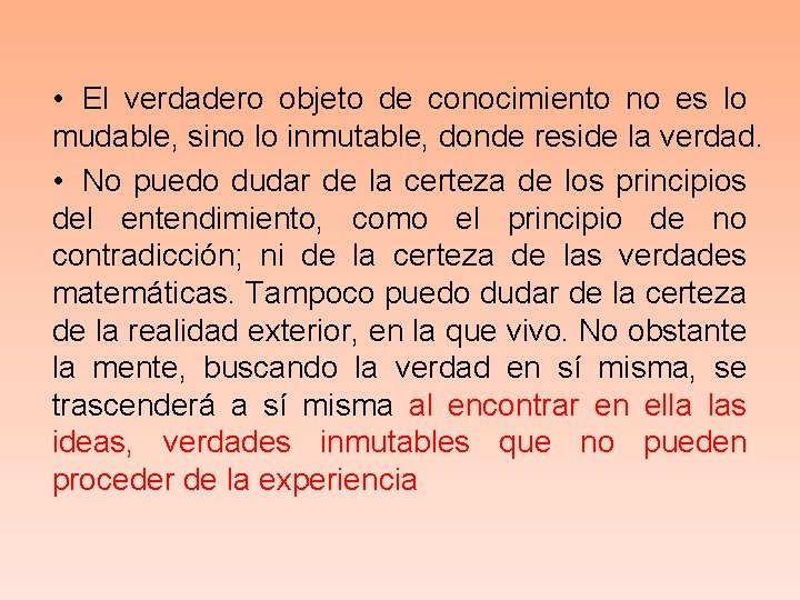  • El verdadero objeto de conocimiento no es lo mudable, sino lo inmutable,