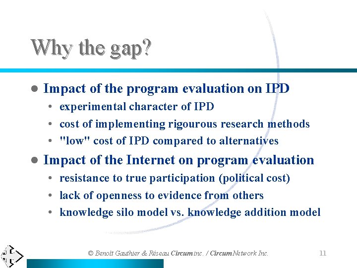 Why the gap? l Impact of the program evaluation on IPD • experimental character