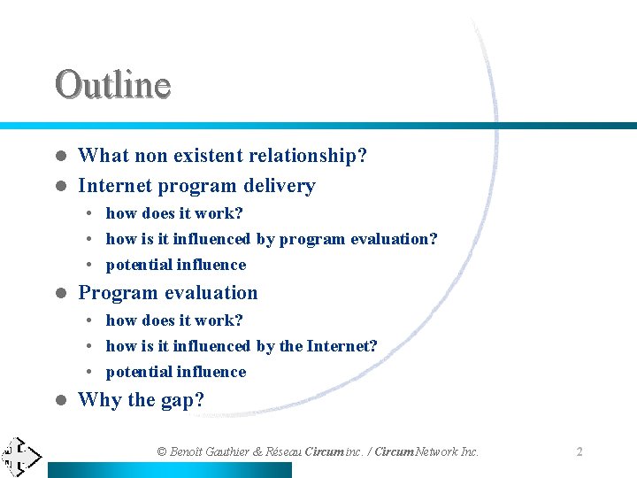 Outline What non existent relationship? l Internet program delivery l • how does it