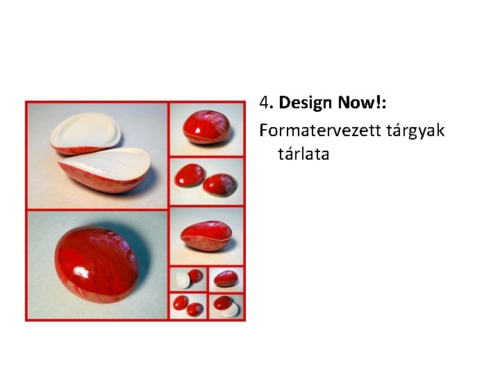 4. Design Now!: Formatervezett tárgyak tárlata 