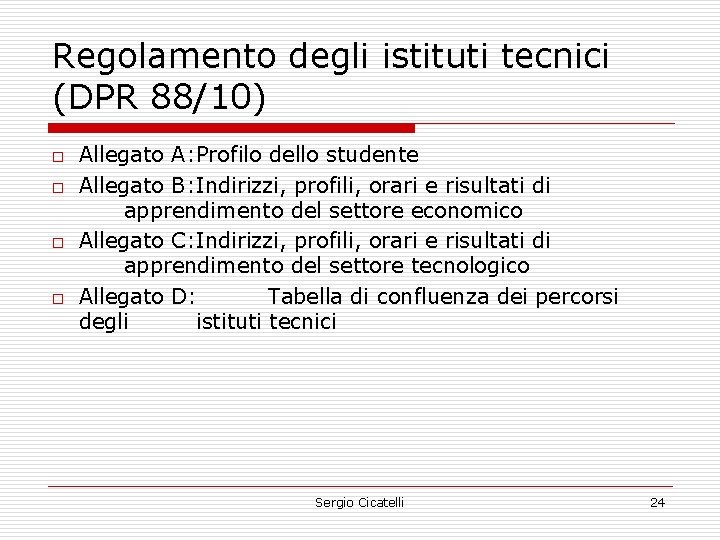 Regolamento degli istituti tecnici (DPR 88/10) o o Allegato A: Profilo dello studente Allegato