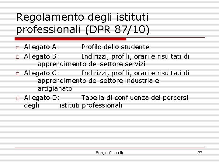 Regolamento degli istituti professionali (DPR 87/10) o o Allegato A: Profilo dello studente Allegato