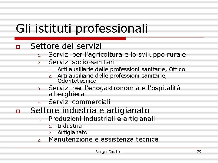 Gli istituti professionali o Settore dei servizi 1. 2. Servizi per l’agricoltura e lo