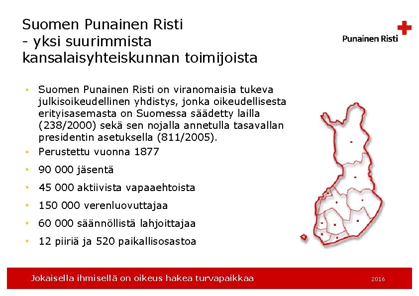 Suomen Punainen Risti - yksi suurimmista kansalaisyhteiskunnan toimijoista • Suomen Punainen Risti on viranomaisia