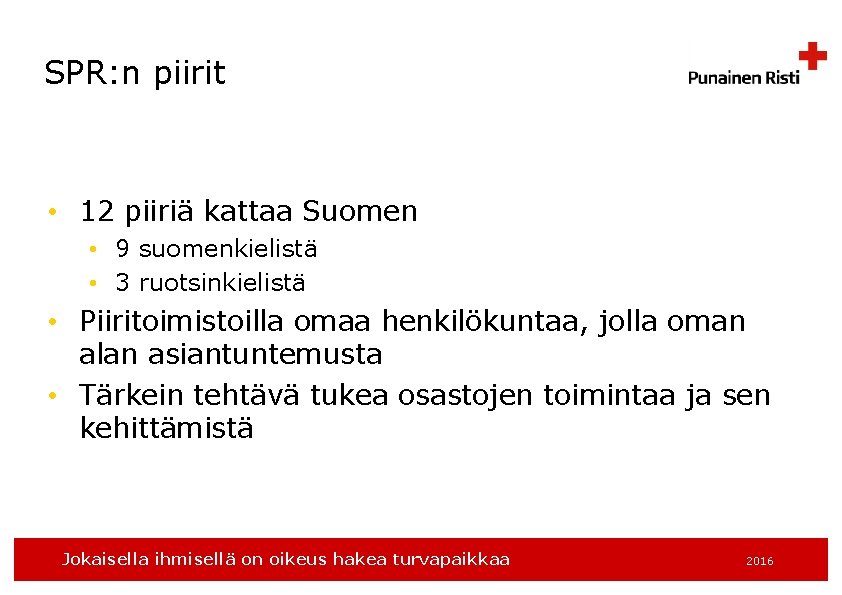 SPR: n piirit • 12 piiriä kattaa Suomen • 9 suomenkielistä • 3 ruotsinkielistä