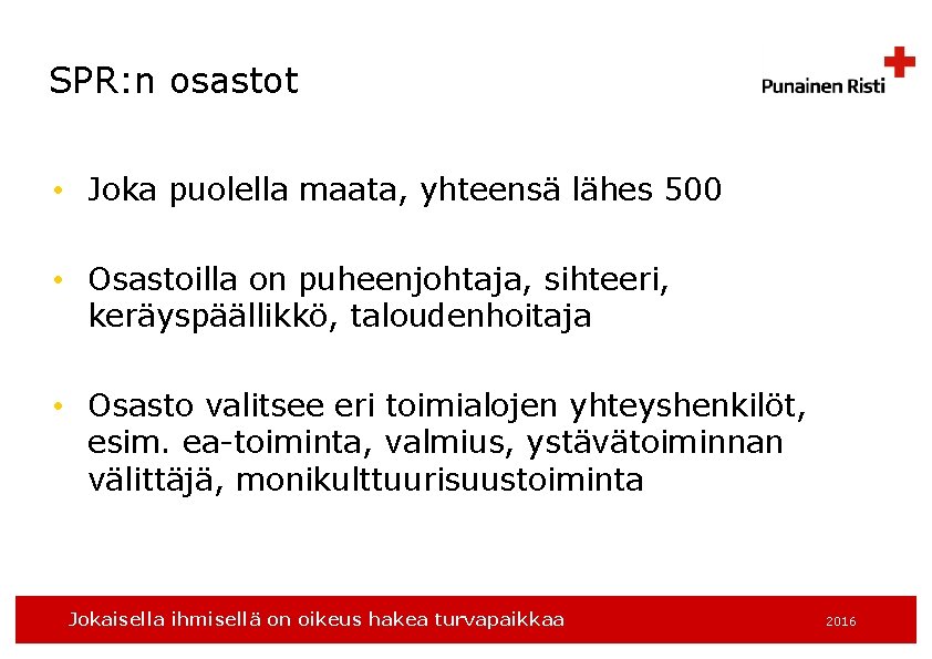 SPR: n osastot • Joka puolella maata, yhteensä lähes 500 • Osastoilla on puheenjohtaja,