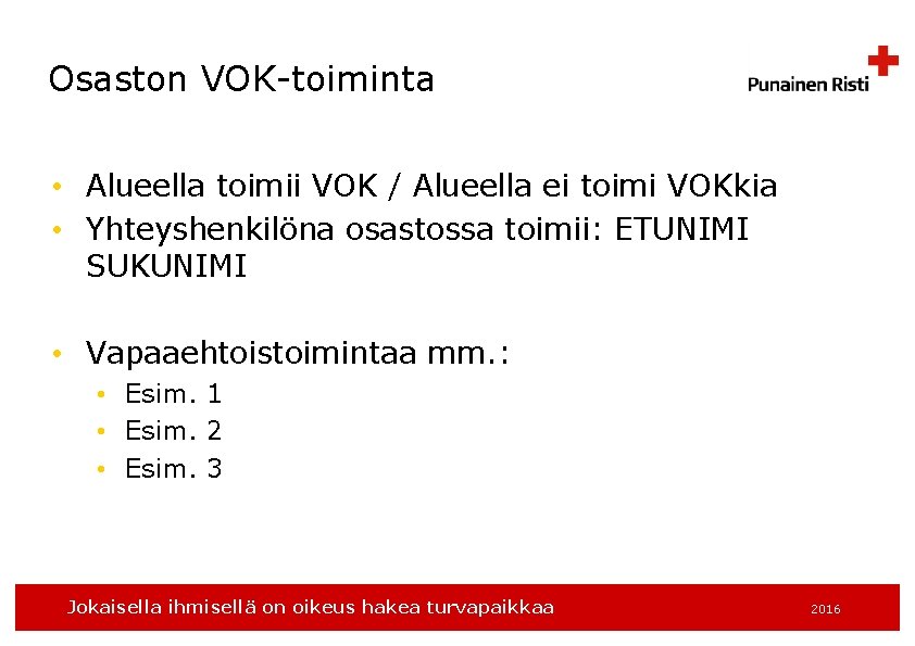 Osaston VOK-toiminta • Alueella toimii VOK / Alueella ei toimi VOKkia • Yhteyshenkilöna osastossa