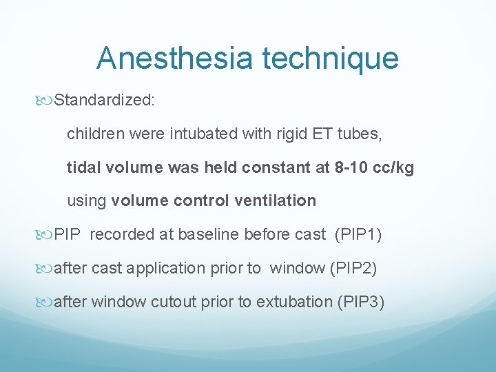 Anesthesia technique Standardized: children were intubated with rigid ET tubes, tidal volume was held