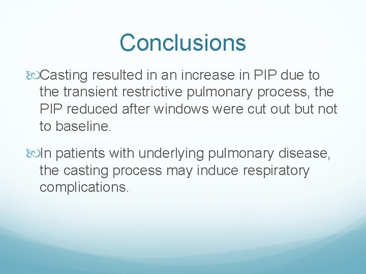 Conclusions Casting resulted in an increase in PIP due to the transient restrictive pulmonary