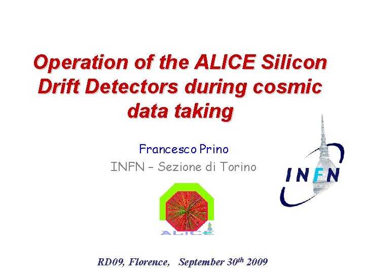 Operation of the ALICE Silicon Drift Detectors during cosmic data taking Francesco Prino INFN