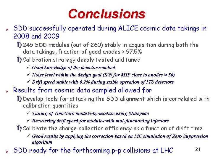 Conclusions SDD successfully operated during ALICE cosmic data takings in 2008 and 2009 c