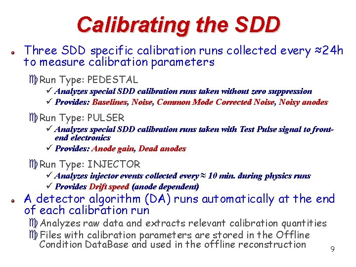 Calibrating the SDD Three SDD specific calibration runs collected every ≈24 h to measure