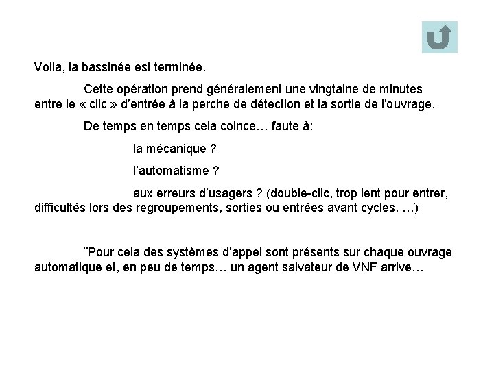 Voila, la bassinée est terminée. Cette opération prend généralement une vingtaine de minutes entre