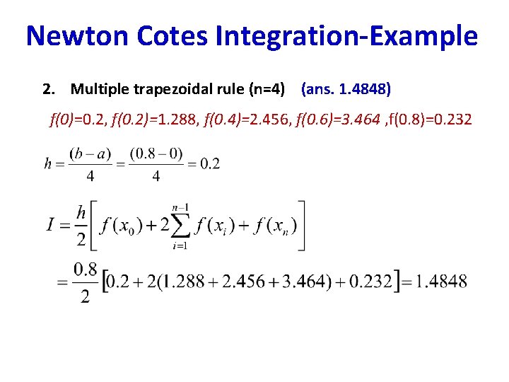 Newton Cotes Integration-Example 2. Multiple trapezoidal rule (n=4) (ans. 1. 4848) f(0)=0. 2, f(0. Newton Cotes Integration-Example 2. Multiple trapezoidal rule (n=4) (ans. 1. 4848) f(0)=0. 2, f(0.