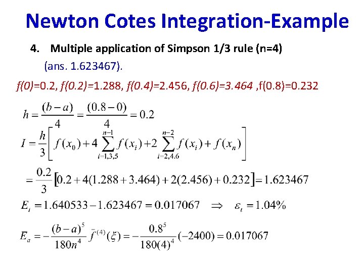 Newton Cotes Integration-Example 4. Multiple application of Simpson 1/3 rule (n=4) (ans. 1. 623467). Newton Cotes Integration-Example 4. Multiple application of Simpson 1/3 rule (n=4) (ans. 1. 623467).