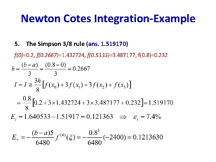 Newton Cotes Integration-Example 5. The Simpson 3/8 rule (ans. 1. 519170) f(0)=0. 2, f(0. Newton Cotes Integration-Example 5. The Simpson 3/8 rule (ans. 1. 519170) f(0)=0. 2, f(0.