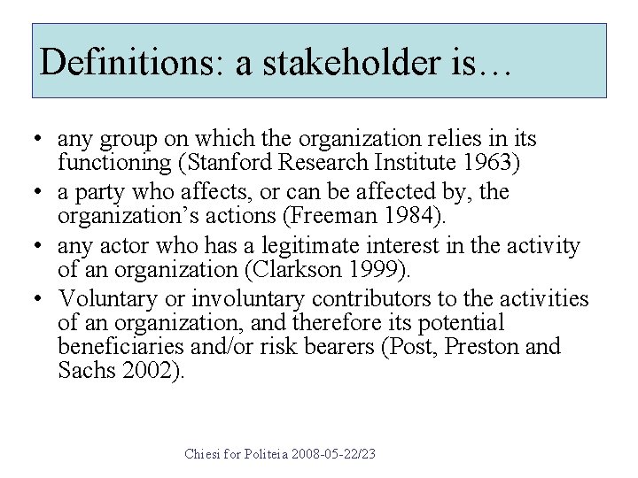 Definitions: a stakeholder is… • any group on which the organization relies in its