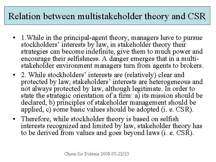 Relation between multistakeholder theory and CSR • 1. While in the principal-agent theory, managers