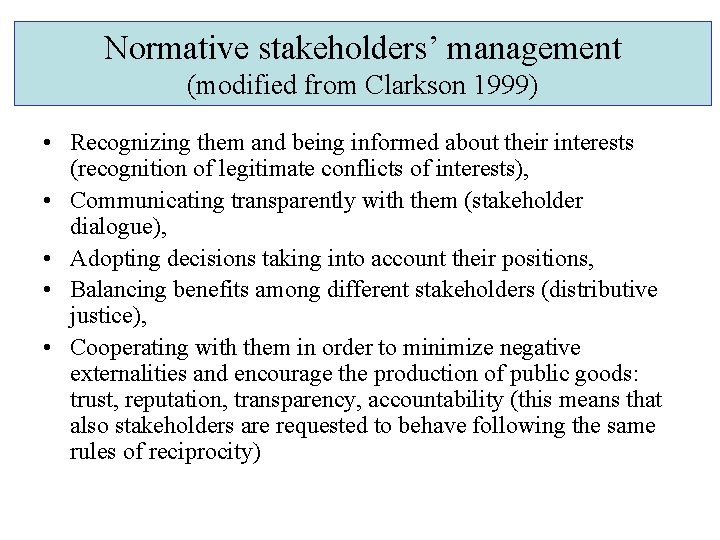 Normative stakeholders’ management (modified from Clarkson 1999) • Recognizing them and being informed about